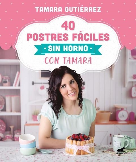 40 POSTRES FÁCILES SIN HORNO CON TAMARA | 9788418045202 | GUTIÉRREZ, TAMARA | Llibreria L'Altell - Llibreria Online de Banyoles | Comprar llibres en català i castellà online - Llibreria de Girona