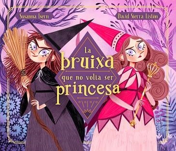 LA BRUIXA QUE NO VOLIA SER PRINCESA | 9788448855048 | ISERN, SUSANNA/SIERRA, DAVID | Llibreria L'Altell - Llibreria Online de Banyoles | Comprar llibres en català i castellà online - Llibreria de Girona