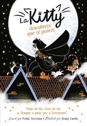 LA KITTY DESCOBREIX QUE TÉ PODERS (=^LA KITTY^=) | 9788420450988 | HARRISON, PAULA | Llibreria L'Altell - Llibreria Online de Banyoles | Comprar llibres en català i castellà online - Llibreria de Girona