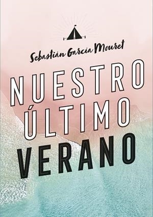 NUESTRO ÚLTIMO VERANO | 9788420440194 | GARCÍA MOURET, SEBASTIÁN | Llibreria Online de Banyoles | Comprar llibres en català i castellà online