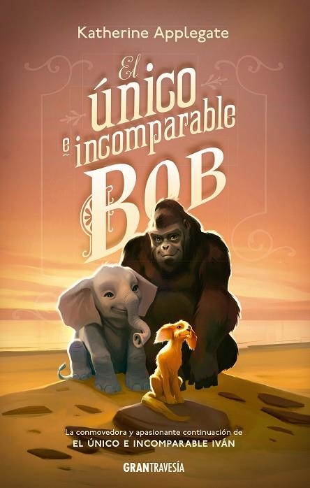 EL ÚNICO E INCOMPARABLE BOB | 9788412199024 | APPLEGATE, KATHERINE | Llibreria L'Altell - Llibreria Online de Banyoles | Comprar llibres en català i castellà online - Llibreria de Girona