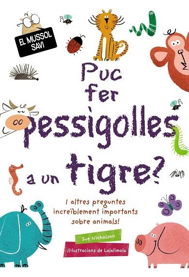 PUC FER PESSIGOLLES A UN TIGRE? | 9788499063836 | NICHOLSON, SUE | Llibreria L'Altell - Llibreria Online de Banyoles | Comprar llibres en català i castellà online - Llibreria de Girona