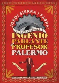 EL EXTRAORDINARIO INGENIO PARLANTE DEL PROFESOR PALERMO | 9788424647377 | JORDI SIERRA I FABRA | Llibreria L'Altell - Llibreria Online de Banyoles | Comprar llibres en català i castellà online - Llibreria de Girona