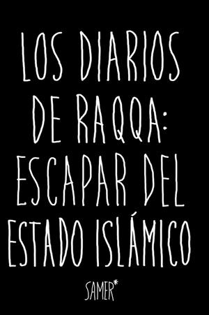 DIARIOS DE RAQQA: ESCAPAR DEL ESTADO ISLÁMICO, LOS | 9788416523979 | SAMER | Llibreria Online de Banyoles | Comprar llibres en català i castellà online