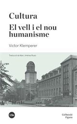 CULTURA / EL VELL I EL NOU HUMANISME | 9788491683995 | KLEMPERER, VICTOR | Llibreria L'Altell - Llibreria Online de Banyoles | Comprar llibres en català i castellà online - Llibreria de Girona