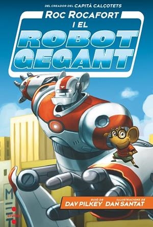 ROC ROCAFORT I EL ROBOT GEGANT | 9788466148702 | PILKEY, DAV | Llibreria L'Altell - Llibreria Online de Banyoles | Comprar llibres en català i castellà online - Llibreria de Girona