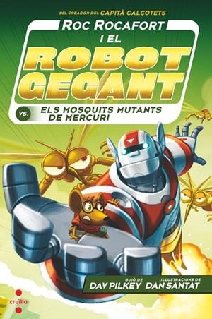 ROC ROCAFORT I EL ROBOT GEGANT VS. ELS MOSQUITS MUTANTS DE MERCURI, ELS | 9788466148719 | PILKEY, DAV | Llibreria L'Altell - Llibreria Online de Banyoles | Comprar llibres en català i castellà online - Llibreria de Girona