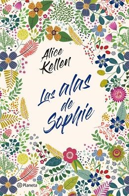 LAS ALAS DE SOPHIE | 9788408232841 | KELLEN, ALICE | Llibreria L'Altell - Llibreria Online de Banyoles | Comprar llibres en català i castellà online - Llibreria de Girona