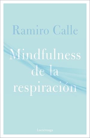 MINDFULNESS DE LA RESPIRACIÓN | 9788418015304 | CALLE, RAMIRO | Llibreria Online de Banyoles | Comprar llibres en català i castellà online