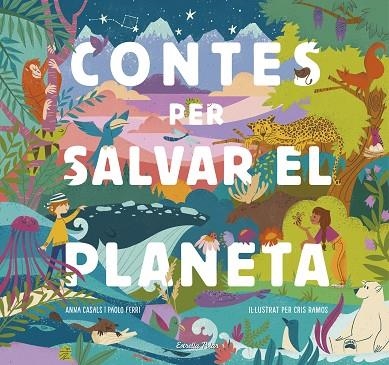 CONTES PER SALVAR EL PLANETA | 9788418134425 | FERRI, PAOLO/RAMOS, MARÍA CRISTINA/CASALS, ANNA | Llibreria Online de Banyoles | Comprar llibres en català i castellà online