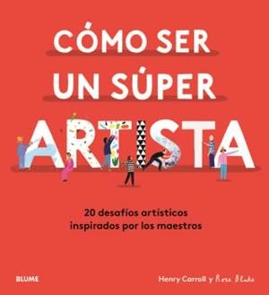 CÓMO SER UN SÚPER ARTISTA | 9788418075490 | CARROLL, HENRY/BLAKE, ROSE | Llibreria Online de Banyoles | Comprar llibres en català i castellà online