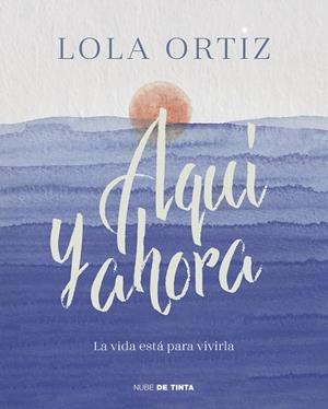 AQUÍ Y AHORA | 9788417605520 | ORTIZ, LOLA | Llibreria L'Altell - Llibreria Online de Banyoles | Comprar llibres en català i castellà online - Llibreria de Girona