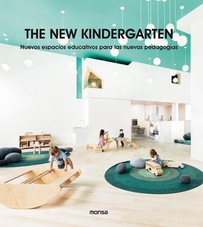 THE NEW KINDERGARTEN. NUEVOS ESPACIOS EDUCATIVOS PARA LAS NUEVAS PEDAGOGÍAS | 9788417557249 | Llibreria L'Altell - Llibreria Online de Banyoles | Comprar llibres en català i castellà online - Llibreria de Girona
