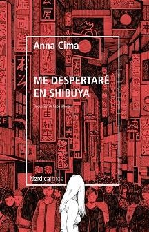 ME DESPERTARÉ EN SHIBUYA | 9788418067853 | CIMA, ANNA | Llibreria L'Altell - Llibreria Online de Banyoles | Comprar llibres en català i castellà online - Llibreria de Girona