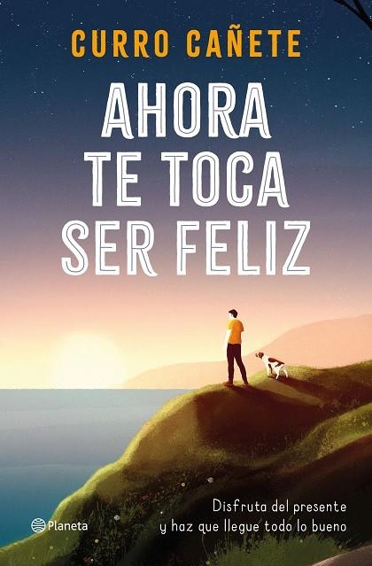 AHORA TE TOCA SER FELIZ | 9788408232414 | CAÑETE, CURRO | Llibreria L'Altell - Llibreria Online de Banyoles | Comprar llibres en català i castellà online - Llibreria de Girona