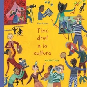 TINC DRET A LA CULTURA | 9788418075971 | SERRES, ALAIN/FRONTY, AURÉLIA | Llibreria Online de Banyoles | Comprar llibres en català i castellà online