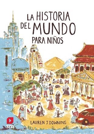 LA HISTORIA DEL MUNDO PARA NIÑOS | 9788413188447 | DOWNING, LAUREN J | Llibreria L'Altell - Llibreria Online de Banyoles | Comprar llibres en català i castellà online - Llibreria de Girona
