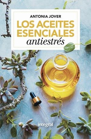 LOS ACEITES ESENCIALES ANTIESTRÉSS | 9788416267163 | JOVER ANTONIA | Llibreria Online de Banyoles | Comprar llibres en català i castellà online