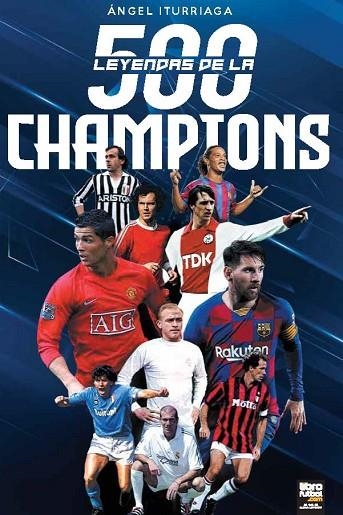 500 LEYENDAS DE LA CHAMPIONS | 9789873979927 | ITURRIAGA, ÁNGEL | Llibreria L'Altell - Llibreria Online de Banyoles | Comprar llibres en català i castellà online - Llibreria de Girona