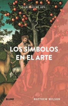 ESENCIALES ARTE. LOS SÍMBOLOS EN EL ARTE | 9788418075544 | WILSON, MATTHEW | Llibreria L'Altell - Llibreria Online de Banyoles | Comprar llibres en català i castellà online - Llibreria de Girona