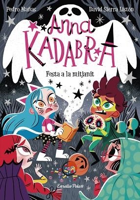 ANNA KADABRA. FESTA A LA MITJANIT | 9788418135644 | MAÑAS, PEDRO/SIERRA LISTÓN, DAVID | Llibreria Online de Banyoles | Comprar llibres en català i castellà online