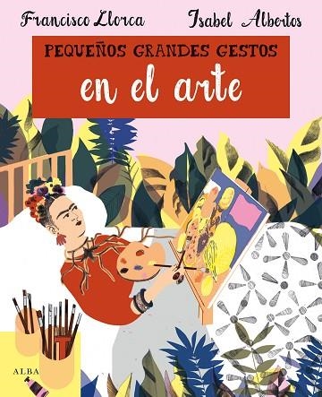 PEQUEÑOS GRANDES GESTOS EN EL ARTE | 9788490656860 | LLORCA, FRANCISCO | Llibreria L'Altell - Llibreria Online de Banyoles | Comprar llibres en català i castellà online - Llibreria de Girona