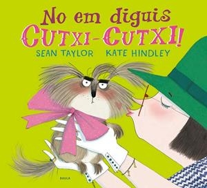 NO EM DIGUIS CUTXI-CUTXI | 9788447941810 | TAYLOR, SEAN | Llibreria L'Altell - Llibreria Online de Banyoles | Comprar llibres en català i castellà online - Llibreria de Girona
