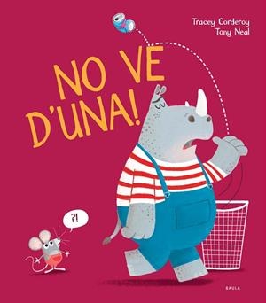 NO VE D'UNA! | 9788447942152 | CORDEROY, TRACEY | Llibreria Online de Banyoles | Comprar llibres en català i castellà online