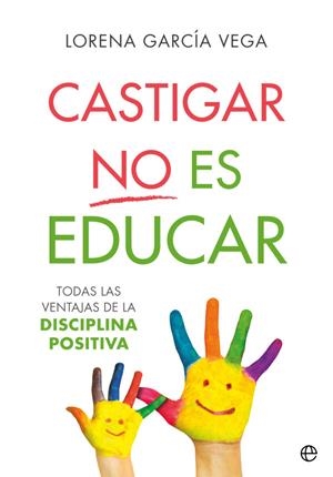 CASTIGAR NO ES EDUCAR | 9788491647911 | GARCÍA VEGA, LORENA | Llibreria L'Altell - Llibreria Online de Banyoles | Comprar llibres en català i castellà online - Llibreria de Girona