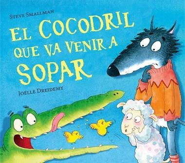EL COCODRIL QUE VA VENIR A SOPAR | 9788448856076 | SMALLMAN, STEVE | Llibreria Online de Banyoles | Comprar llibres en català i castellà online