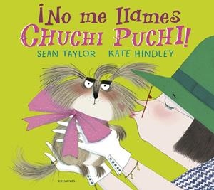 ¡NO ME LLAMES CHUCHI PUCHI! | 9788414029855 | TAYLOR, SEAN | Llibreria L'Altell - Llibreria Online de Banyoles | Comprar llibres en català i castellà online - Llibreria de Girona