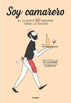 SOY CAMARERO. EL CLIENTE NO SIEMPRE TIENE LA RAZÓN | 9788425358517 | SOY CAMARERO/LUCREATIVO | Llibreria L'Altell - Llibreria Online de Banyoles | Comprar llibres en català i castellà online - Llibreria de Girona