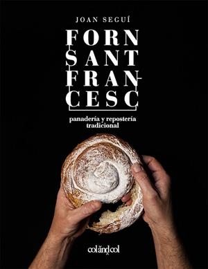 FORN SANT FRANCESC. PANADERÍA Y REPOSTERÍA TRADICIONAL | 9788494867354 | SEGUÍ FELIPE, JOAN | Llibreria Online de Banyoles | Comprar llibres en català i castellà online