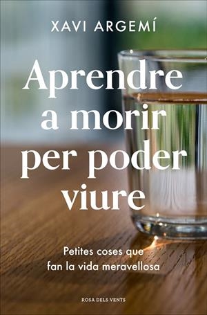 APRENDRE A MORIR PER PODER VIURE | 9788418033469 | ARGEMÍ BALLBÉ, XAVI | Llibreria L'Altell - Llibreria Online de Banyoles | Comprar llibres en català i castellà online - Llibreria de Girona