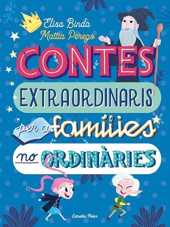 CONTES EXTRAORDINARIS PER A FAMÍLIES NO ORDINÀRIES | 9788418135668 | BINDA, ELISA/PEREGO, MATTIA | Llibreria L'Altell - Llibreria Online de Banyoles | Comprar llibres en català i castellà online - Llibreria de Girona