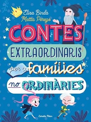 CONTES EXTRAORDINARIS PER A FAMÍLIES NO ORDINÀRIES | 9788418135668 | BINDA, ELISA/PEREGO, MATTIA | Llibreria Online de Banyoles | Comprar llibres en català i castellà online