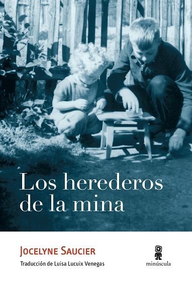 LOS HEREDEROS DE LA MINA | 9788412211108 | SAUCIER, JOCELYNE | Llibreria L'Altell - Llibreria Online de Banyoles | Comprar llibres en català i castellà online - Llibreria de Girona