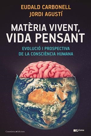 MATÈRIA VIVENT, VIDA PENSANT | 9788490349724 | CARBONELL I ROURA, EUDALD/AGUSTÍ BALLESTER, JORDI | Llibreria L'Altell - Llibreria Online de Banyoles | Comprar llibres en català i castellà online - Llibreria de Girona