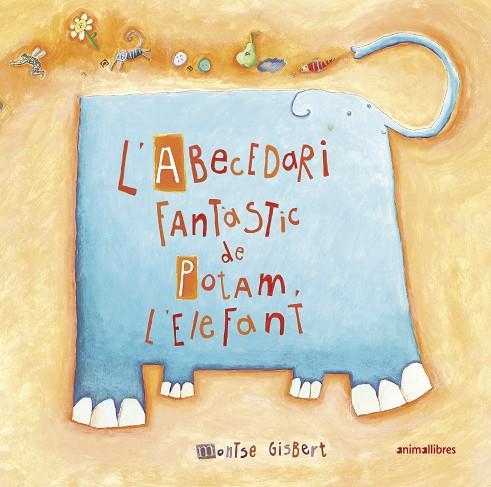 L'ABECEDARI FANTÀSTIC DE POTAM L'ELEFANT | 9788417599911 | GISBERT NAVARRO, MONTSE | Llibreria L'Altell - Llibreria Online de Banyoles | Comprar llibres en català i castellà online - Llibreria de Girona