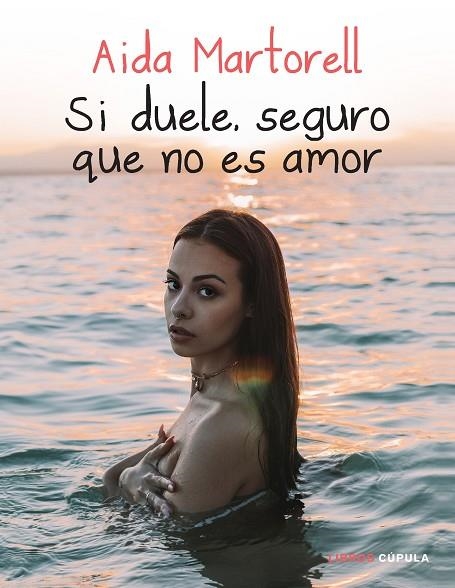SI DUELE, SEGURO QUE NO ES AMOR | 9788448027612 | MARTORELL, AIDA | Llibreria L'Altell - Llibreria Online de Banyoles | Comprar llibres en català i castellà online - Llibreria de Girona