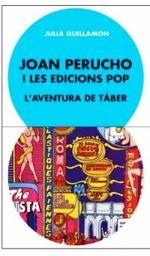 JOAN PERUCHO I LES EDICIONS POP. L’AVENTURA DE TÀBER | 9788491562986 | GUILLAMON, JULIÀ | Llibreria L'Altell - Llibreria Online de Banyoles | Comprar llibres en català i castellà online - Llibreria de Girona