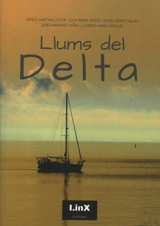 LLUMS DEL DELTA | 9788412188325 | MERCÈ AMAT BALLESTER, JÚLIA BADAL BASTO, ÀNGEL MARTÍ CALLAU, JORDI MARGARIT VIÑAS, LLORENS MARÍN ROS | Llibreria L'Altell - Llibreria Online de Banyoles | Comprar llibres en català i castellà online - Llibreria de Girona