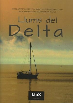 LLUMS DEL DELTA | 9788412188325 | MERCÈ AMAT BALLESTER, JÚLIA BADAL BASTO, ÀNGEL MARTÍ CALLAU, JORDI MARGARIT VIÑAS, LLORENS MARÍN ROS | Llibreria L'Altell - Llibreria Online de Banyoles | Comprar llibres en català i castellà online - Llibreria de Girona