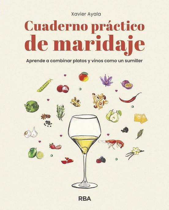 CUADERNO PRÁCTICO DE MARIDAJE. APRENDE A COMBINAR PLATOS Y VINOS COMO UN SUMILLE | 9788491872610 | AYALA COTS, XAVIER | Llibreria L'Altell - Llibreria Online de Banyoles | Comprar llibres en català i castellà online - Llibreria de Girona