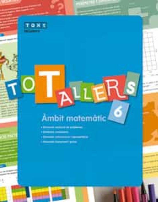 TOT TALLERS MATEMÀTIQUES 6 | 9788441232525 | AAVV | Llibreria L'Altell - Llibreria Online de Banyoles | Comprar llibres en català i castellà online - Llibreria de Girona