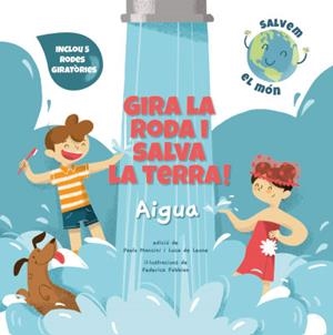 GIRA LA RODA I SALVA LA TERRA! AIGUA (VVKIDS) | 9788468272177 | MANCINI, PAOLO/DE LEONE, LUCA/FABBIAN, FEDERICA | Llibreria L'Altell - Llibreria Online de Banyoles | Comprar llibres en català i castellà online - Llibreria de Girona