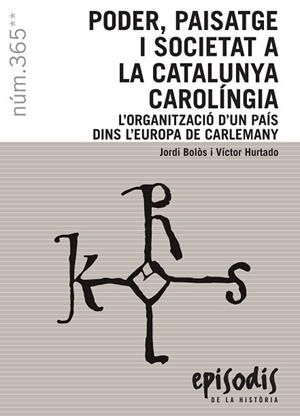 PODER, PAISATGE I SOCIETAT A LA CATALUNYA CAROLÍNGIA | 9788423208593 | BOLÒS I MASCLANS, JORDI/HURTADO I CUEVAS, VÍCTOR | Llibreria L'Altell - Llibreria Online de Banyoles | Comprar llibres en català i castellà online - Llibreria de Girona