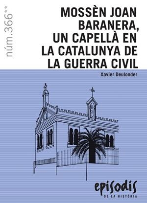 MOSSÈN JOAN BARANERA, UN CAPELLÀ EN LA CATALUNYA DE LA GUERRA CIVIL | 9788423208609 | DEULONDER I CAMINS, XAVIER | Llibreria L'Altell - Llibreria Online de Banyoles | Comprar llibres en català i castellà online - Llibreria de Girona