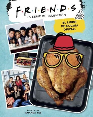 FRIENDS. EL LIBRO DE COCINA OFICIAL | 9788416670994 | YEE, AMANDA | Llibreria Online de Banyoles | Comprar llibres en català i castellà online