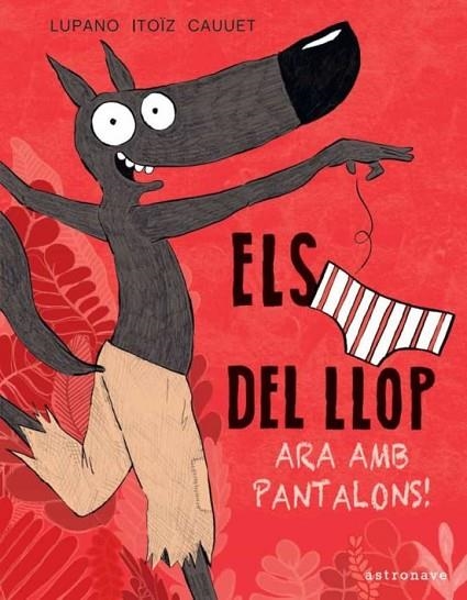 ELS CALÇOTETS DEL LLOP. ARA AMB PANTALONS! | 9788467943467 | LUPANO, WILFRID/ITOÏZ, MAYANA/CAUUET, PAUL | Llibreria Online de Banyoles | Comprar llibres en català i castellà online